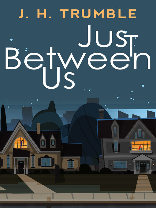 Title details for Just Between Us by J.H. Trumble - Available